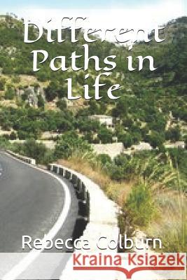 Different Paths in Life Rebecca Colburn 9781073657414 Independently Published - książka