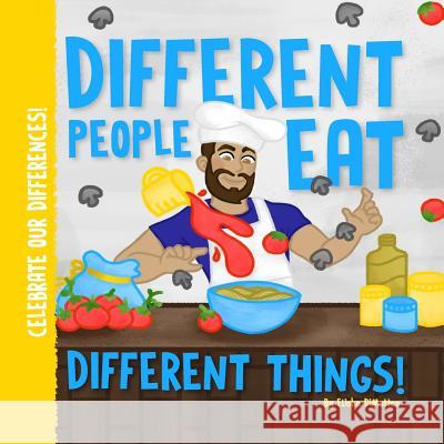 Different People Eat Different Things! Elisha Michelle Dimatteo 9781548096908 Createspace Independent Publishing Platform - książka