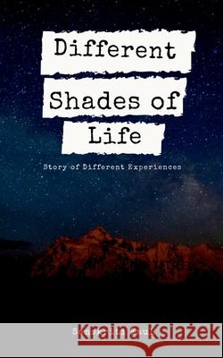 Different Shades of Life: Story of Different Experiences Sanskriti Kaul 9781637140512 Notion Press - książka
