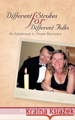 Different Strokes for Different Folks: An Adventure in Stroke Recovery Ziegler, Amy Finger 9781475966138 iUniverse.com - książka