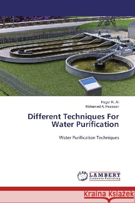 Different Techniques For Water Purification : Water Purification Techniques Ali, Hager R.; Hassaan, Mohamed A. 9783659556364 LAP Lambert Academic Publishing - książka