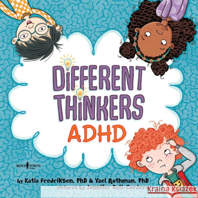 Different Thinkers: ADHD: Volume 1 Katia Fredriksen, PhD, Yael Rothman, PhD, Jennifer Ball-Cordero 9798889070061 Boys Town Press - książka