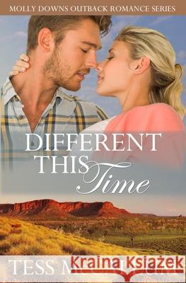 Different This Time: Molly Downs Outback Romance Series Tess McCallum 9781520295527 Independently Published - książka