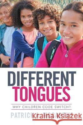 Different Tongues: Why Children Code Switch? Patrick A McCarthy 9781504351485 Balboa Press - książka