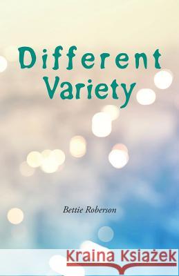 Different Variety Bettie Roberson 9781490774565 Trafford Publishing - książka