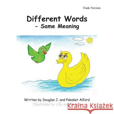 Different Words - Same Meaning - Trade Version MR Douglas J. Alford Mrs Pakaket Alford Mrs Lilly Le 9781494995751 Createspace - książka