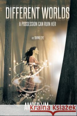 Different Worlds: A Possession Can Ruin Her. Lim, Amber 9781490700977 Trafford Publishing - książka