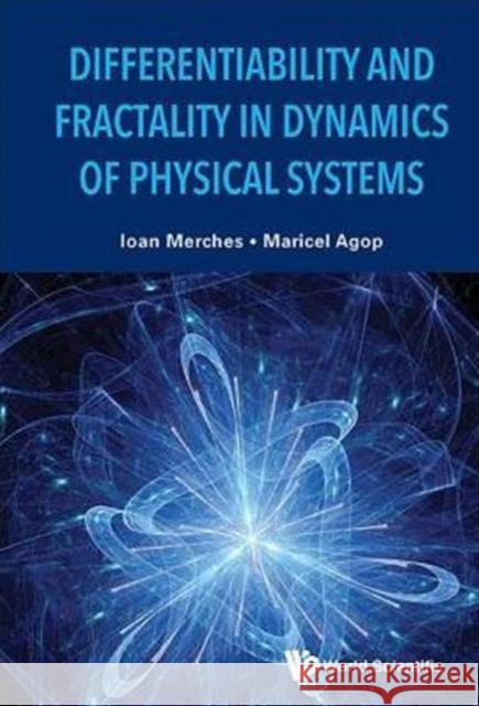 Differentiability and Fractality in Dynamics of Physical Systems Ioan Merches Maricel Agop 9789814678384 World Scientific Publishing Company - książka