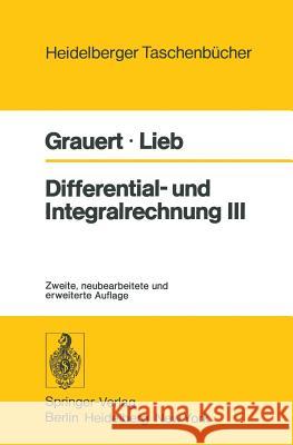 Differential- Und Integralrechnung III: Integrationstheorie Kurven- Und Flächenintegrale Vektoranalysis Grauert, H. 9783540083832 Springer - książka