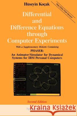 Differential and Difference Equations Through Computer Experiments: With Diskettes Containing Phaser: An Animator/Simulator for Dynamical Systems for H. Kocak Huseyin Kocak Ha1/4seyin Kocak 9780387969183 Springer - książka