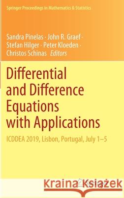 Differential and Difference Equations with Applications: Icddea 2019, Lisbon, Portugal, July 1-5 Sandra Pinelas John R. Graef Stefan Hilger 9783030563226 Springer - książka