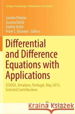 Differential and Difference Equations with Applications: Icddea, Amadora, Portugal, May 2015, Selected Contributions Pinelas, Sandra 9783319813868 Springer - książka