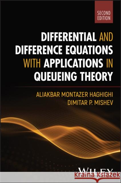Differential and Difference Equations with Applications in Queueing Theory Aliakbar Montazer Haghighi Dimitar P. Mishev 9781394294046 Wiley - książka