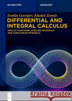 Differential and Integral Calculus: Implicit Functions, Stieltjes Integrals and Curvilinear Integrals Svetlin G. Georgiev Khaled Zennir 9783119144629 de Gruyter - książka