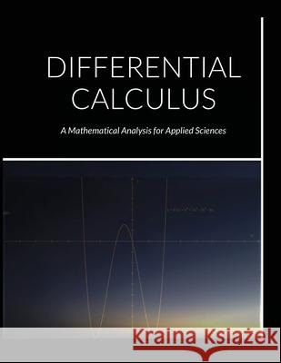Differential Calculus: A Mathematical Analysis for Applied Sciences Alix Fuentes 9780244095888 Lulu.com - książka