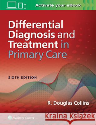 Differential Diagnosis and Treatment in Primary Care R. Douglas Collins 9781496374950 Lippincott Williams and Wilkins - książka