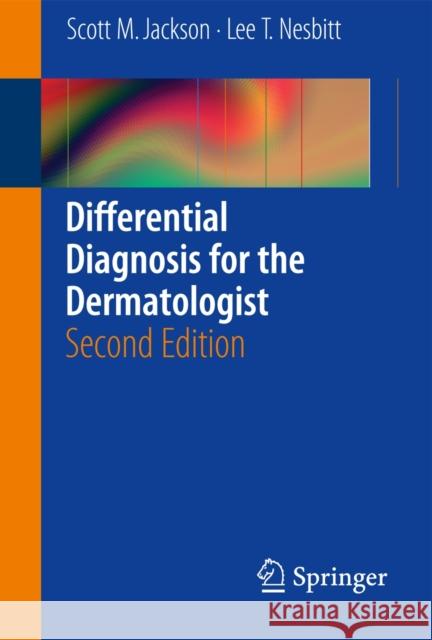 Differential Diagnosis for the Dermatologist Scott M. Jackson Lee T. Nesbitt 9783642280054 Springer - książka