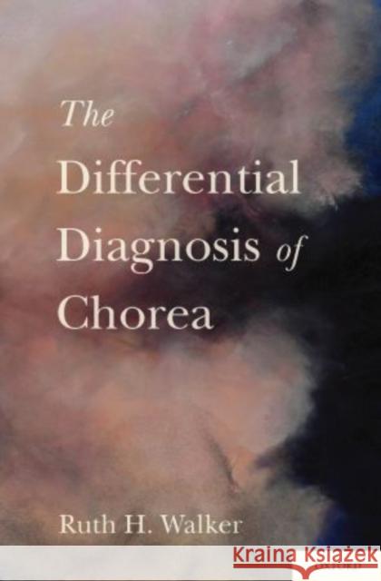 Differential Diagnosis of Chorea Walker Mb Chb Phd, Ruth H. 9780195393514 Oxford University Press, USA - książka