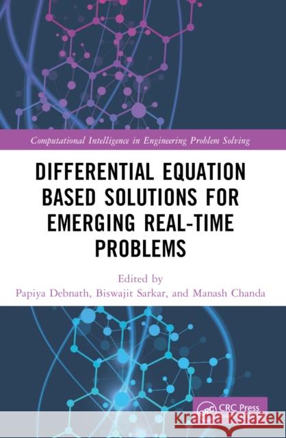 Differential Equation Based Solutions for Emerging Real-Time Problems Papiya Debnath Biswajit Sarkar Manash Chanda 9781032131399 CRC Press - książka