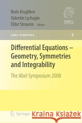 Differential Equations - Geometry, Symmetries and Integrability: The Abel Symposium 2008 Kruglikov, Boris 9783642269332 Springer, Berlin - książka