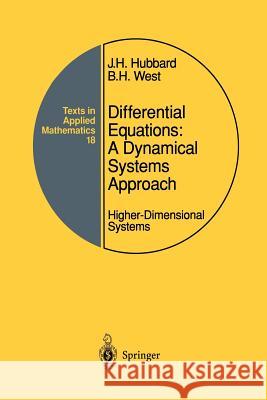 Differential Equations: A Dynamical Systems Approach: Higher-Dimensional Systems John H. Hubbard Beverly H. West 9781461286936 Springer - książka