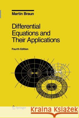 Differential Equations and Their Applications: An Introduction to Applied Mathematics Braun, Martin 9780387943305 Springer New York - książka