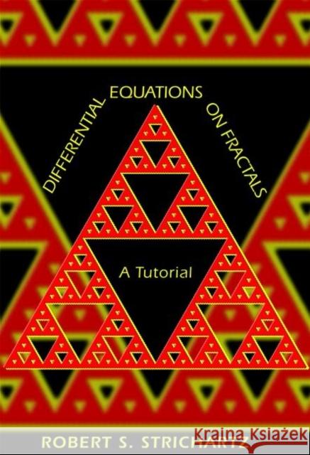 Differential Equations on Fractals: A Tutorial Strichartz, Robert S. 9780691127316 Princeton University Press - książka