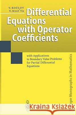 Differential Equations with Operator Coefficients: With Applications to Boundary Value Problems for Partial Differential Equations Kozlov, Vladimir 9783642084539 Springer - książka