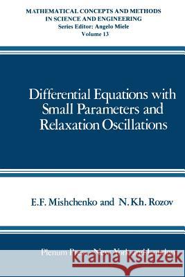 Differential Equations with Small Parameters and Relaxation Oscillations E. Mishchenko 9781461590491 Springer - książka