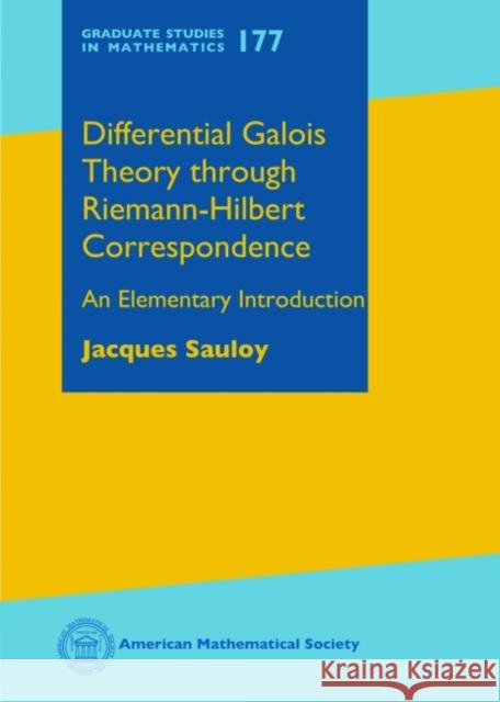 Differential Galois Theory Through Riemann-Hilbert Correspondence An Elementary Introduction Sauloy, Jacques 9781470430955 Graduate Studies in Mathematics - książka