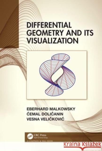 Differential Geometry and Its Visualization Eberhard Malkowsky Ćemal Dolicanin Vesna Veličkovic 9781032436661 Taylor & Francis Ltd - książka