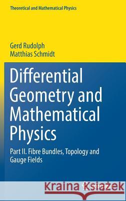 Differential Geometry and Mathematical Physics: Part II. Fibre Bundles, Topology and Gauge Fields Rudolph, Gerd 9789402409581 Springer - książka