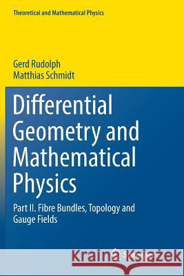 Differential Geometry and Mathematical Physics: Part II. Fibre Bundles, Topology and Gauge Fields Rudolph, Gerd 9789402414493 Springer - książka