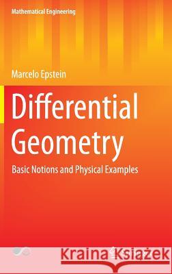 Differential Geometry: Basic Notions and Physical Examples Epstein, Marcelo 9783319069197 Springer - książka