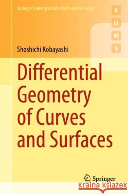 Differential Geometry of Curves and Surfaces Kobayashi, Shoshichi 9789811517389 Springer - książka