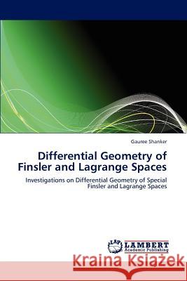 Differential Geometry of Finsler and Lagrange Spaces Shanker Gauree 9783659278631 LAP Lambert Academic Publishing - książka