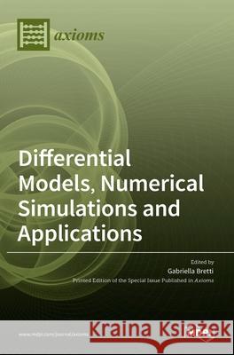 Differential Models, Numerical Simulations and Applications Gabriella Bretti 9783036522999 Mdpi AG - książka