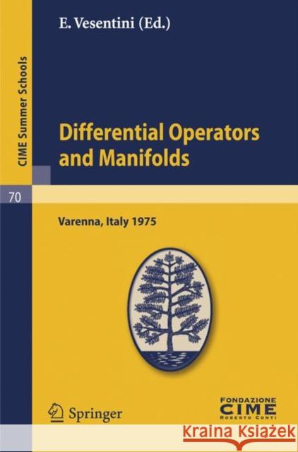 Differential Operators on Manifolds: Lectures given at a Summer School of the Centro Internazionale Matematico Estivo (C.I.M.E.) held in Varenna (Como), Italy, August 24 - September 2, 1975 E. Vesentini 9783642111136 Springer-Verlag Berlin and Heidelberg GmbH &  - książka