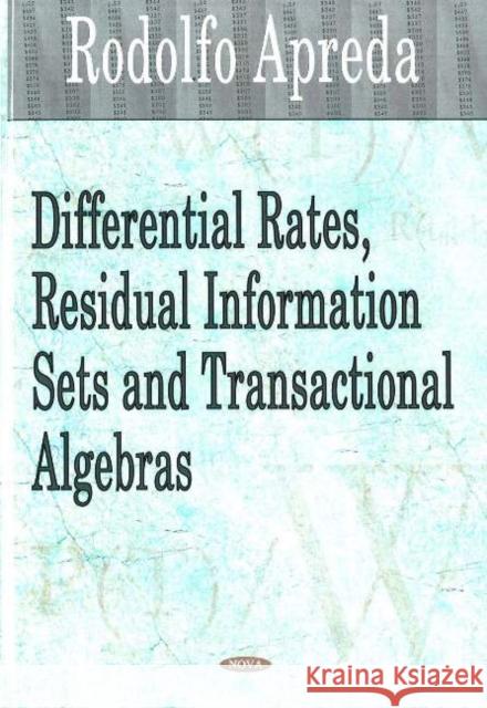 Differential Rates, Residual Information Sets & Transactional Algebras Rodolfo Apreda 9781594548727 Nova Science Publishers Inc - książka