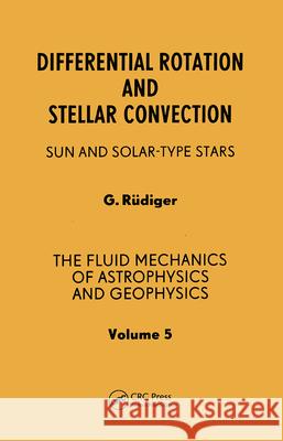 Differential Rotation and Stellar Convection G. Ruediger G. Rudiger Gunther Rudiger 9782881240669 Gordon & Breach Publishing Group - książka