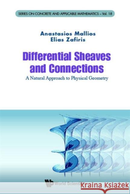 Differential Sheaves and Connections: A Natural Approach to Physical Geometry Anastasios Mallios Elias Zafiris 9789814719469 World Scientific Publishing Company - książka