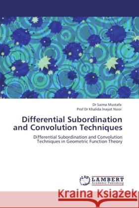 Differential Subordination and Convolution Techniques Mustafa, Saima, Inayat Noor, Khalida 9783845429502 LAP Lambert Academic Publishing - książka