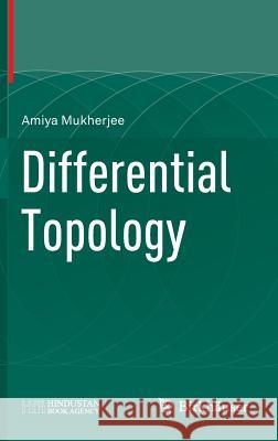 Differential Topology Amiya Mukherjee 9783319190440 Birkhauser - książka