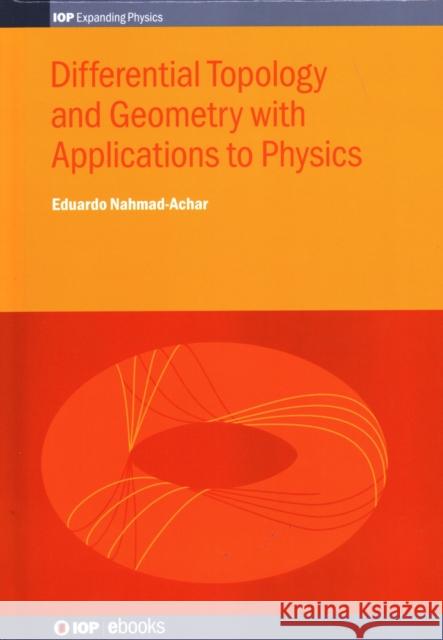 Differential Topology and Geometry with Applications to Physics Eduardo Nahmad-Achar 9780750320702 IOP Publishing Ltd - książka