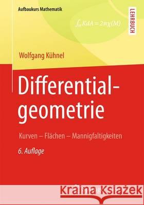 Differentialgeometrie: Kurven - Flächen - Mannigfaltigkeiten Kühnel, Wolfgang 9783658006143 Spektrum Akademischer Verlag - książka