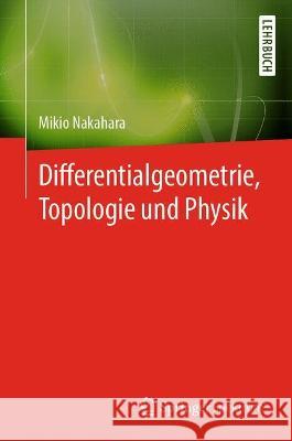 Differentialgeometrie, Topologie Und Physik Nakahara, Mikio 9783662650202 Springer Berlin Heidelberg - książka