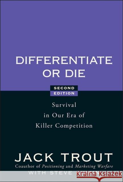 Differentiate or Die: Survival in Our Era of Killer Competition Trout, Jack 9780470223390 John Wiley & Sons Inc - książka