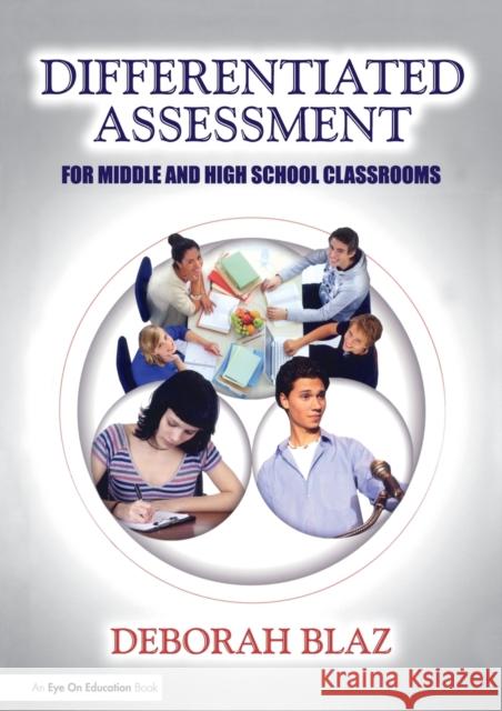 Differentiated Assessment for Middle and High School Classrooms Deborah Blaz 9781596670778 Eye on Education, - książka