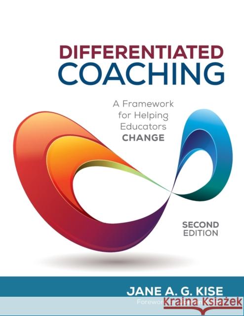 Differentiated Coaching: A Framework for Helping Educators Change Jane A. G. Kise 9781506327754 SAGE Publications Inc - książka