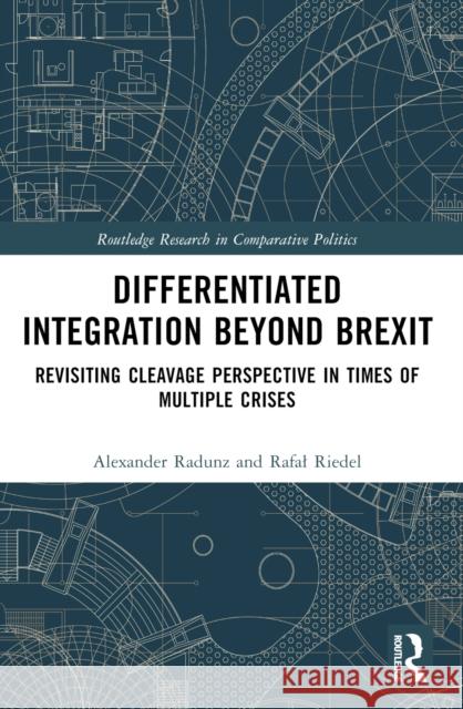 Differentiated Integration Beyond Brexit: Revisiting Cleavage Perspective in Times of Multiple Crises Alexander Radunz Rafal Riedel 9781032371672 Routledge - książka